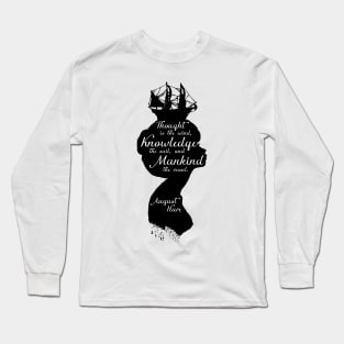 Thought is the wind, Knowledge is the sail, and Mankind is the vessel. Long Sleeve T-Shirt
